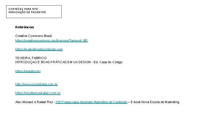 CONTEÚDO PARA SITE ASSOCIAÇÃO DE PACIENTES Referências Creative Commons Brasil https: //creativecommons. org/licenses/? lang=pt_BR