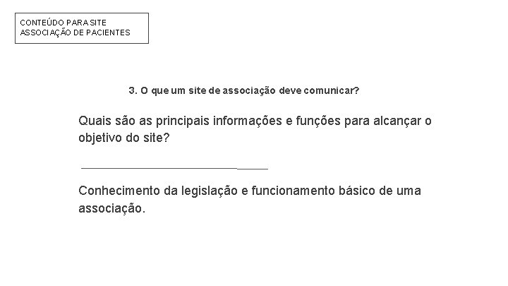 CONTEÚDO PARA SITE ASSOCIAÇÃO DE PACIENTES 3. O que um site de associação deve