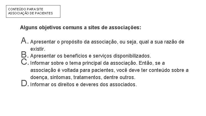 CONTEÚDO PARA SITE ASSOCIAÇÃO DE PACIENTES Alguns objetivos comuns a sites de associações: A.