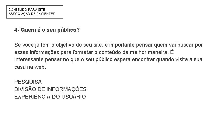 CONTEÚDO PARA SITE ASSOCIAÇÃO DE PACIENTES 4 - Quem é o seu público? Se