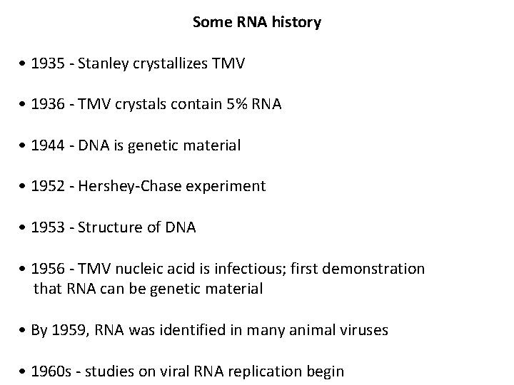 Some RNA history • 1935 - Stanley crystallizes TMV • 1936 - TMV crystals
