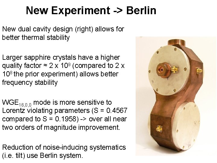 New Experiment -> Berlin New dual cavity design (right) allows for better thermal stability
