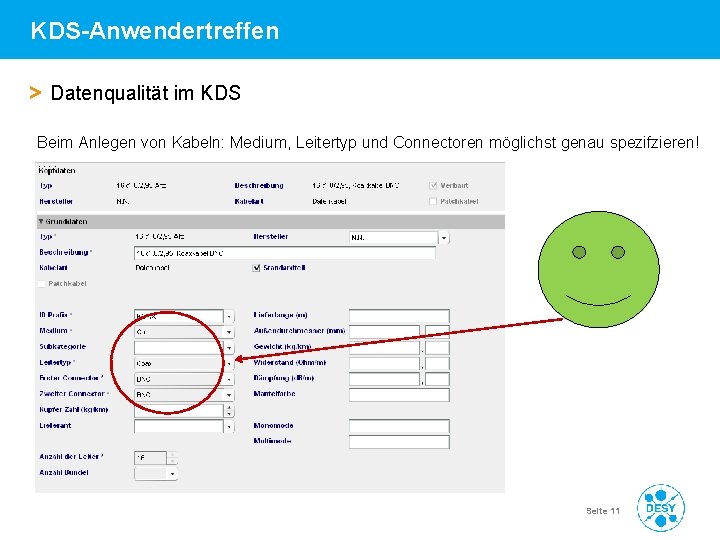 KDS-Anwendertreffen > Datenqualität im KDS Beim Anlegen von Kabeln: Medium, Leitertyp und Connectoren möglichst