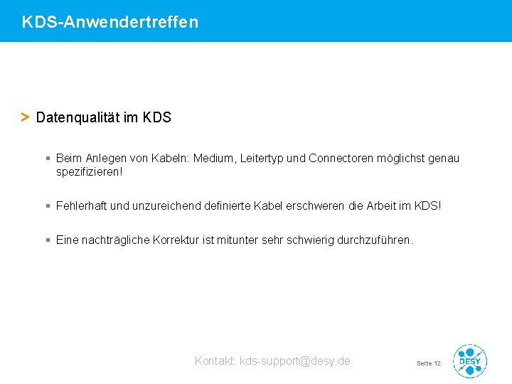 KDS-Anwendertreffen > Datenqualität im KDS § Beim Anlegen von Kabeln: Medium, Leitertyp und Connectoren