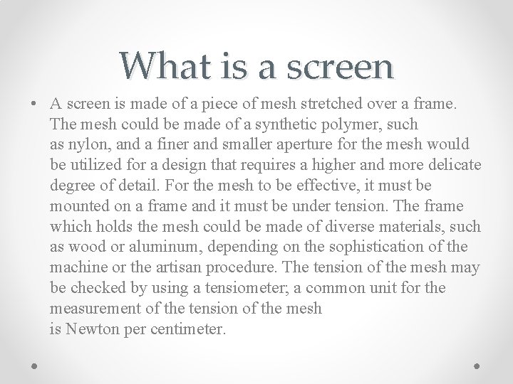 What is a screen • A screen is made of a piece of mesh