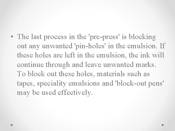  • The last process in the 'pre-press' is blocking out any unwanted 'pin-holes'