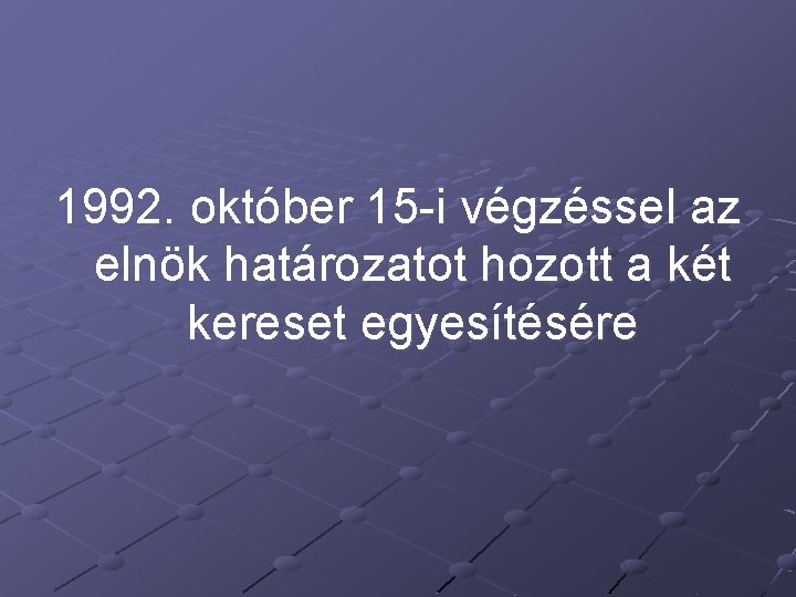 1992. október 15 -i végzéssel az elnök határozatot hozott a két kereset egyesítésére 