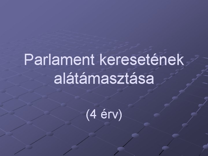 Parlament keresetének alátámasztása (4 érv) 