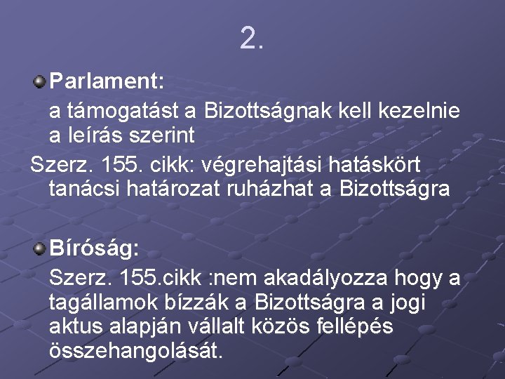 2. Parlament: a támogatást a Bizottságnak kell kezelnie a leírás szerint Szerz. 155. cikk: