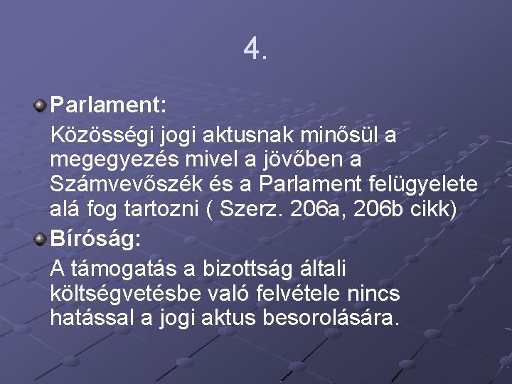 4. Parlament: Közösségi jogi aktusnak minősül a megegyezés mivel a jövőben a Számvevőszék és