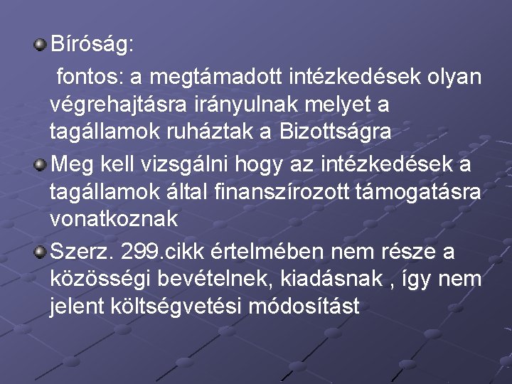 Bíróság: fontos: a megtámadott intézkedések olyan végrehajtásra irányulnak melyet a tagállamok ruháztak a Bizottságra