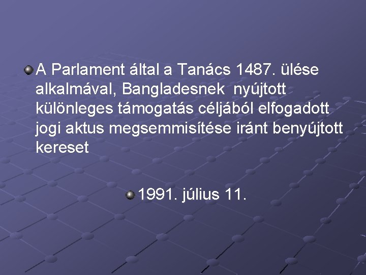 A Parlament által a Tanács 1487. ülése alkalmával, Bangladesnek nyújtott különleges támogatás céljából elfogadott