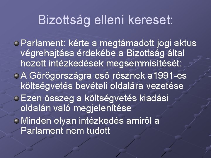 Bizottság elleni kereset: Parlament: kérte a megtámadott jogi aktus végrehajtása érdekébe a Bizottság által