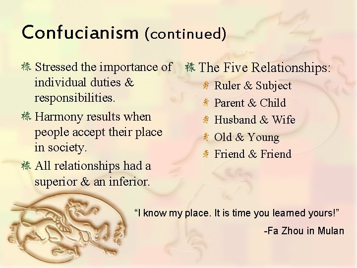 Confucianism (continued) Stressed the importance of individual duties & responsibilities. Harmony results when people