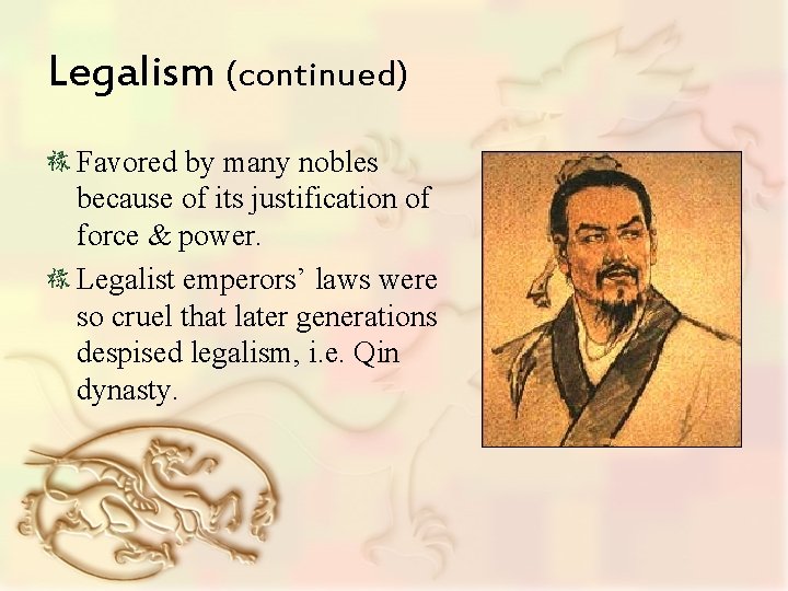 Legalism (continued) Favored by many nobles because of its justification of force & power.