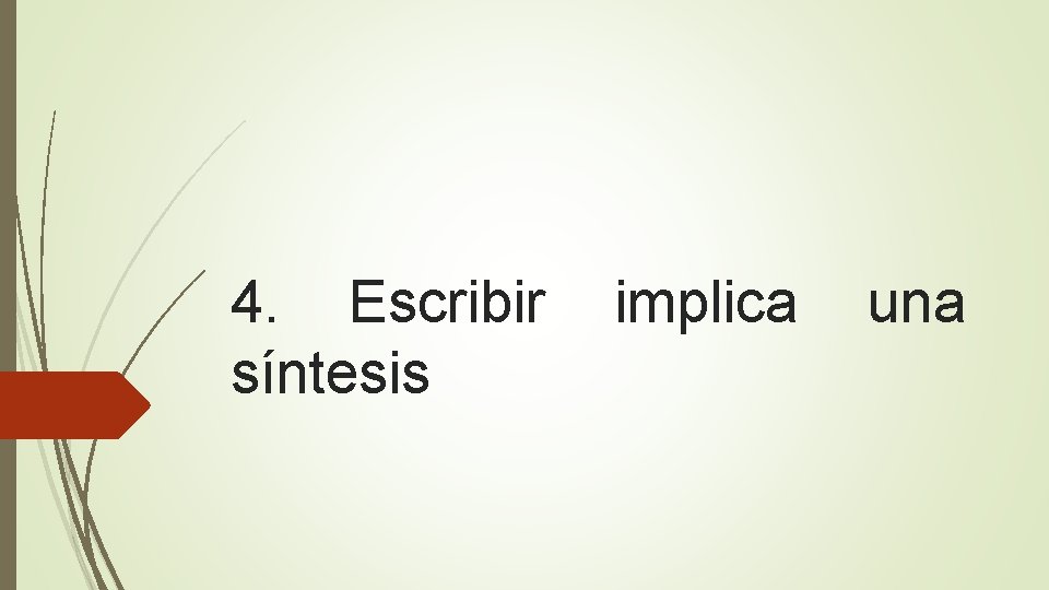 4. Escribir síntesis implica una 