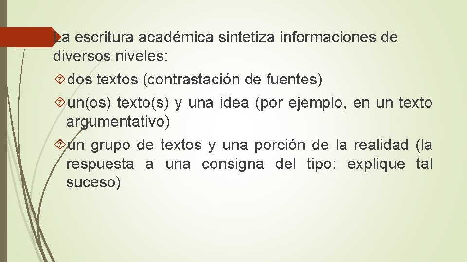 La escritura académica sintetiza informaciones de diversos niveles: dos textos (contrastación de fuentes) un(os)