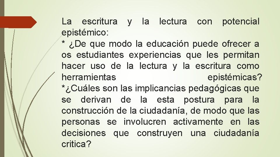 La escritura y la lectura con potencial epistémico: * ¿De que modo la educación