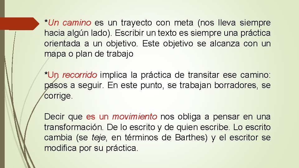 *Un camino es un trayecto con meta (nos lleva siempre hacia algún lado). Escribir