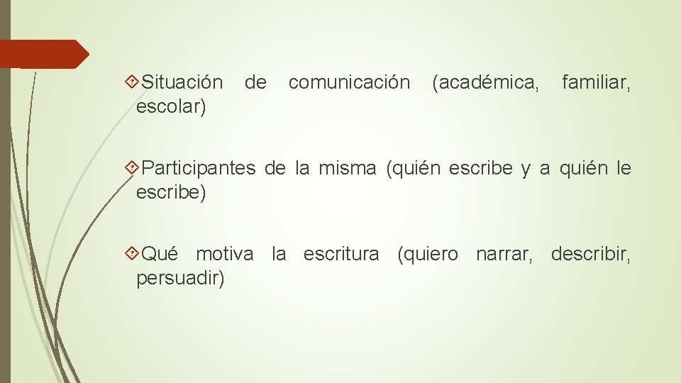  Situación escolar) de comunicación (académica, familiar, Participantes de la misma (quién escribe y