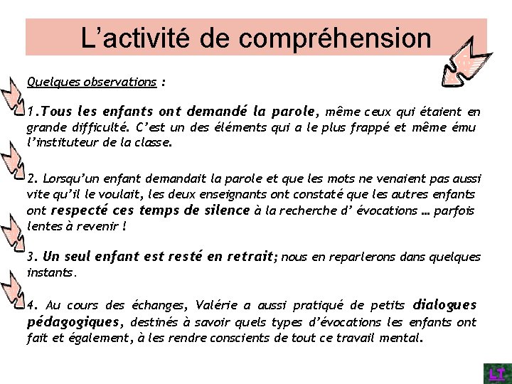 L’activité de compréhension Quelques observations : 1. Tous les enfants ont demandé la parole,