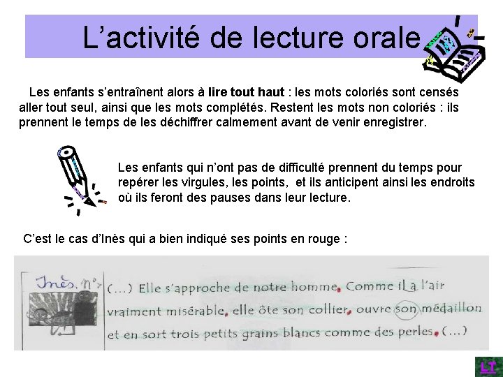 L’activité de lecture orale Les enfants s’entraînent alors à lire tout haut : les