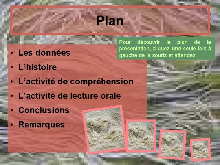 Plan • Les données Pour découvrir le plan de la présentation, cliquez une seule