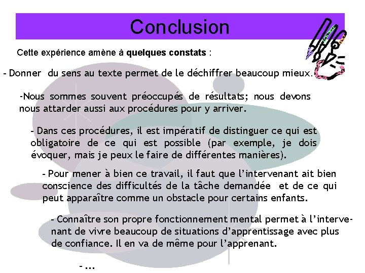 Conclusion Cette expérience amène à quelques constats : - Donner du sens au texte