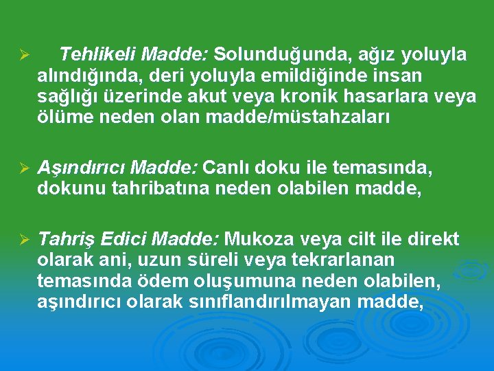 Ø Tehlikeli Madde: Solunduğunda, ağız yoluyla alındığında, deri yoluyla emildiğinde insan sağlığı üzerinde akut