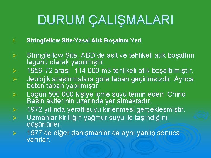 DURUM ÇALIŞMALARI 1. Stringfellow Site-Yasal Atık Boşaltım Yeri Ø Stringfellow Site, ABD’de asit ve