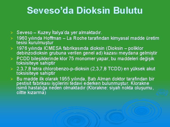 Seveso’da Dioksin Bulutu Ø Ø Ø Seveso – Kuzey İtalya’da yer almaktadır. 1960 yılında