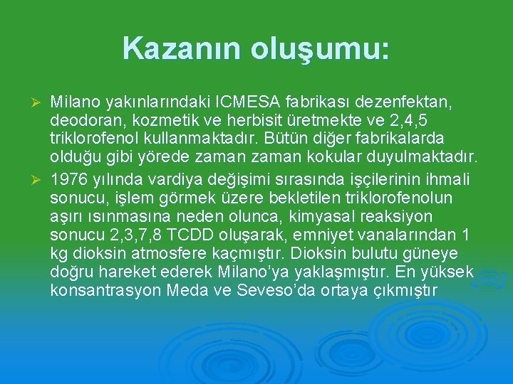 Kazanın oluşumu: Milano yakınlarındaki ICMESA fabrikası dezenfektan, deodoran, kozmetik ve herbisit üretmekte ve 2,