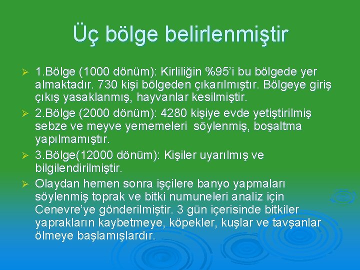 Üç bölge belirlenmiştir Ø Ø 1. Bölge (1000 dönüm): Kirliliğin %95’i bu bölgede yer