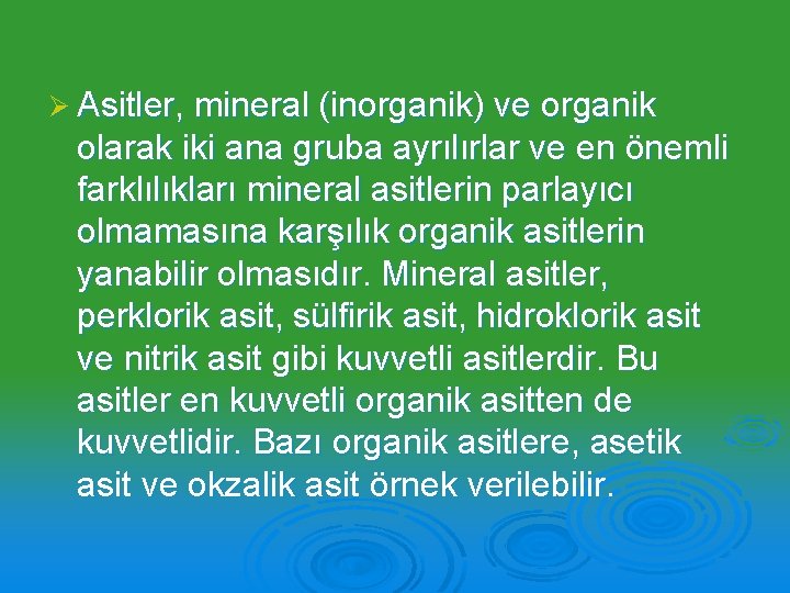 Ø Asitler, mineral (inorganik) ve organik olarak iki ana gruba ayrılırlar ve en önemli