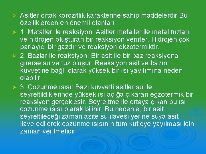 Ø Ø Asitler ortak koroziflik karakterine sahip maddelerdir. Bu özelliklerden en önemli olanları: 1.