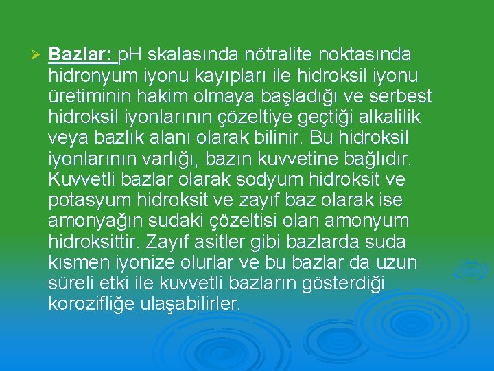 Ø Bazlar: p. H skalasında nötralite noktasında hidronyum iyonu kayıpları ile hidroksil iyonu üretiminin