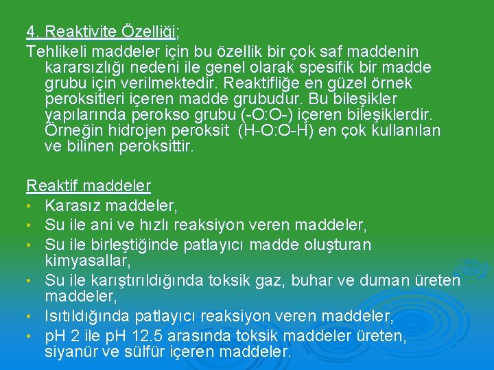 4. Reaktivite Özelliği; Tehlikeli maddeler için bu özellik bir çok saf maddenin kararsızlığı nedeni