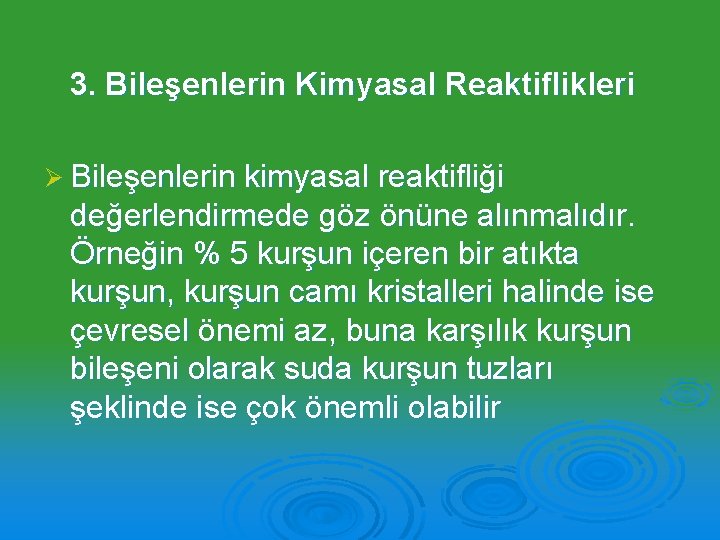 3. Bileşenlerin Kimyasal Reaktiflikleri Ø Bileşenlerin kimyasal reaktifliği değerlendirmede göz önüne alınmalıdır. Örneğin %