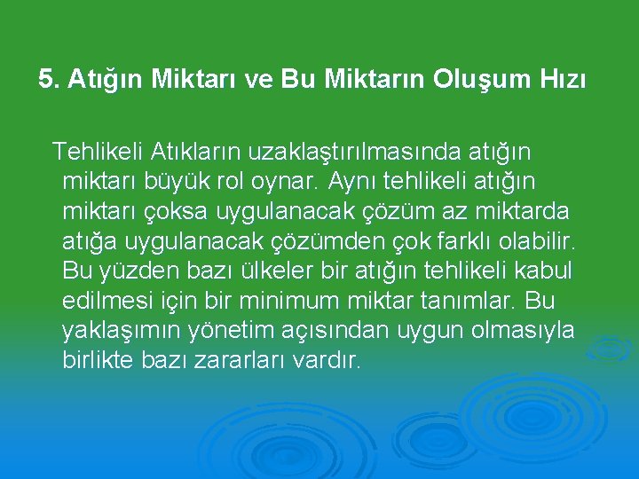 5. Atığın Miktarı ve Bu Miktarın Oluşum Hızı Tehlikeli Atıkların uzaklaştırılmasında atığın miktarı büyük