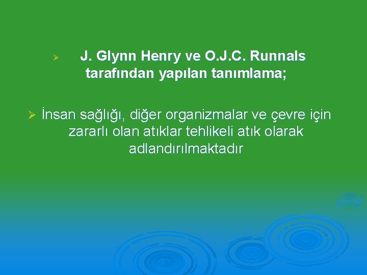 Ø Ø J. Glynn Henry ve O. J. C. Runnals tarafından yapılan tanımlama; İnsan