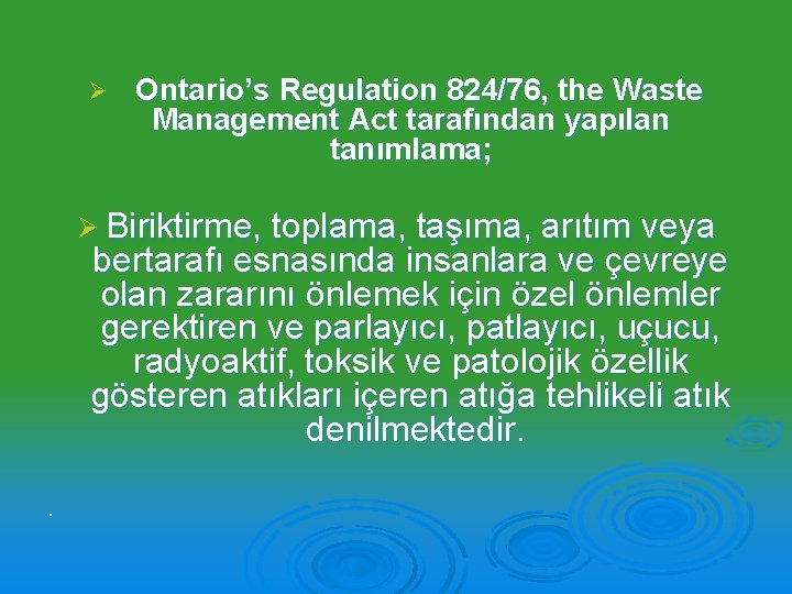 Ø Ontario’s Regulation 824/76, the Waste Management Act tarafından yapılan tanımlama; Ø Biriktirme, toplama,