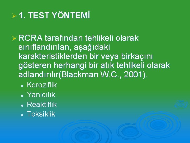 Ø 1. TEST YÖNTEMİ Ø RCRA tarafından tehlikeli olarak sınıflandırılan, aşağıdaki karakteristiklerden bir veya