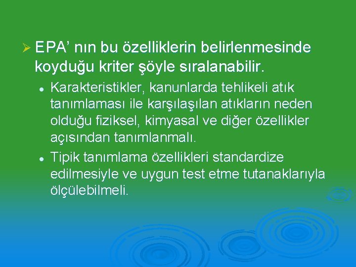 Ø EPA’ nın bu özelliklerin belirlenmesinde koyduğu kriter şöyle sıralanabilir. l l Karakteristikler, kanunlarda