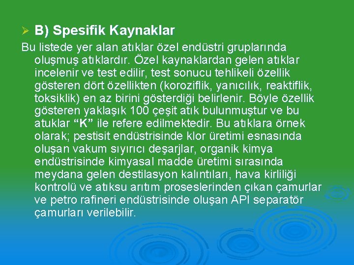 Ø B) Spesifik Kaynaklar Bu listede yer alan atıklar özel endüstri gruplarında oluşmuş atıklardır.