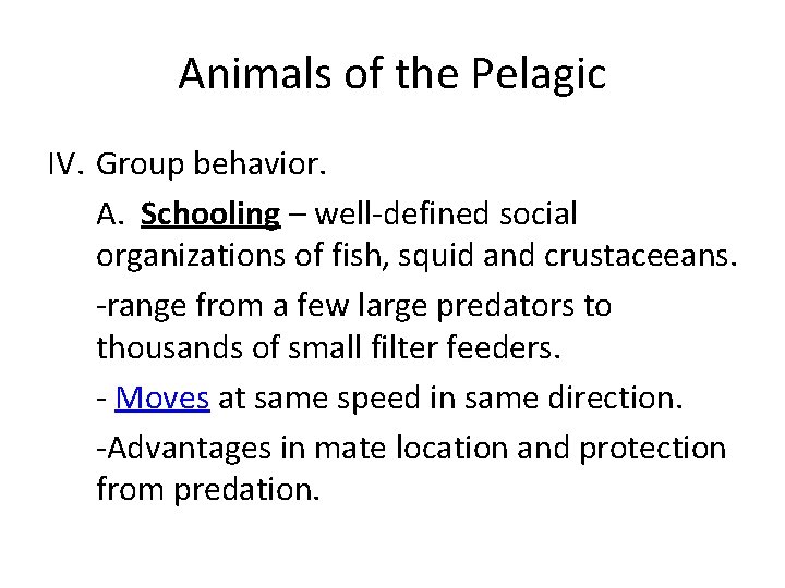 Animals of the Pelagic IV. Group behavior. A. Schooling – well-defined social organizations of