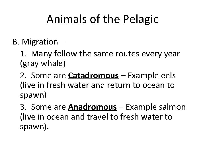 Animals of the Pelagic B. Migration – 1. Many follow the same routes every