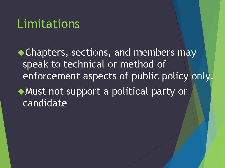 Limitations Chapters, sections, and members may speak to technical or method of enforcement aspects