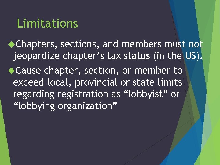 Limitations Chapters, sections, and members must not jeopardize chapter’s tax status (in the US).