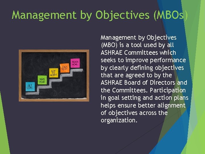 Management by Objectives (MBOs) Management by Objectives (MBO) is a tool used by all