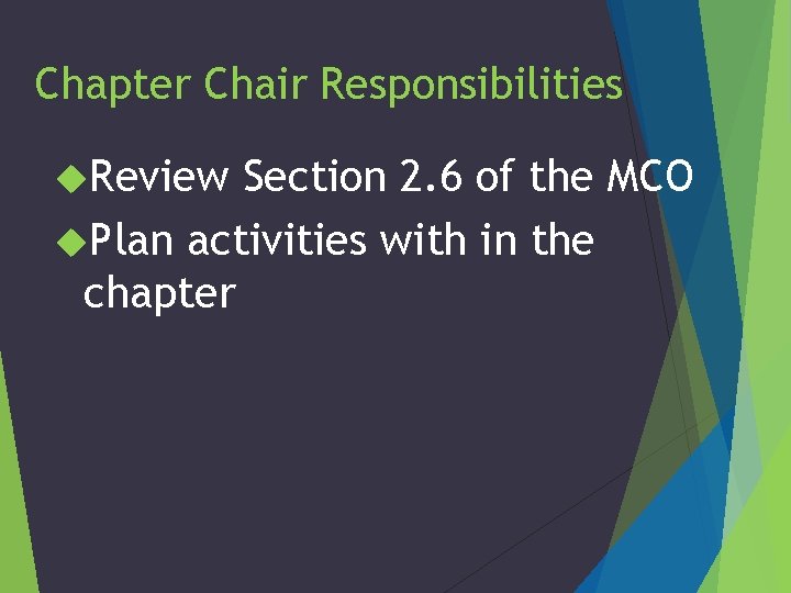 Chapter Chair Responsibilities Review Section 2. 6 of the MCO Plan activities with in